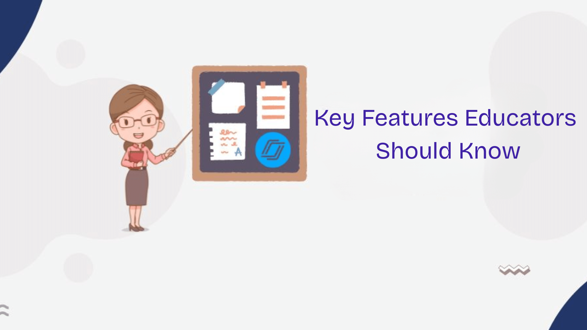 Key Features Educators Should Know