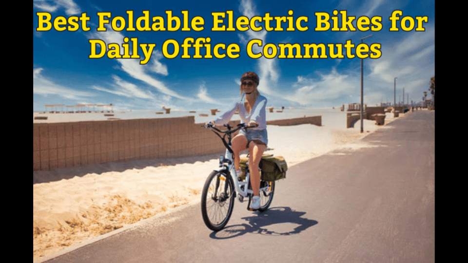 Best Foldable Electric Bikes for Daily Office Commutes