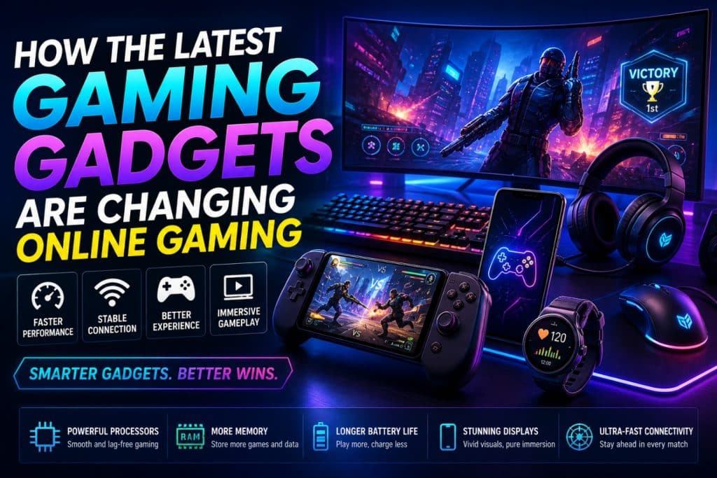 How the Latest Gaming Gadgets Are Changing Online Gaming